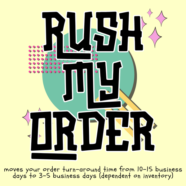 **RUSH MY ORDER**